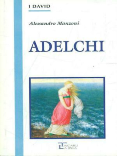 Alessandro Manzoni - Adelchi - I David (Tascabili La Spiga)