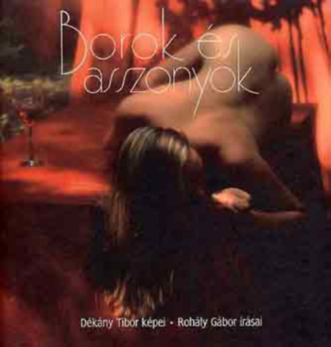 D�k�ny Tibor; Roh�ly G�bor - Borok �s asszonyok