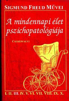 Sigmund Freud - A mindennapi �let pszichopatol�gi�ja
