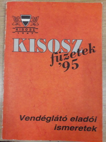 Dr. Wolf L�szl� Kereszt�ri Ferenc - Vend�gl�t� elad�i ismeretek - KISOSZ F�zetek '95