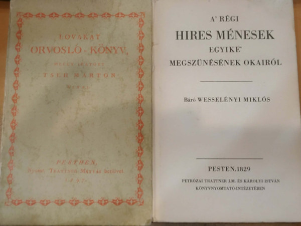 Báró Wesselényi Miklós Tseh Márton - 2 db A' régi hires ménesek egyike' megszünésének okairól + Lovakat orvosló-könyv, melly iratott