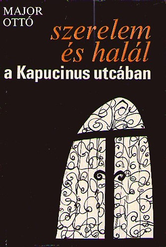 Major Ott - Szerelem s hall a Kapucinus utcban