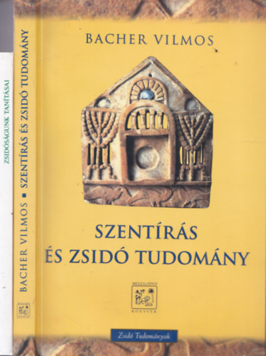 Benoschofsky Imre Bacher Vilmos - 2 db. judaika: Szentírás és zsidó tudomány + Zsidóságunk tanításai