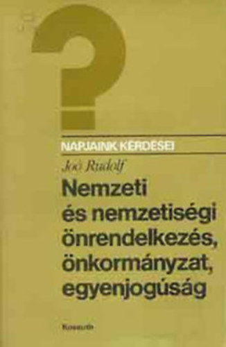 Jo� Rudolf - Nemzeti �s nemzetis�gi �nrendelkez�s, �nkorm�nyzat, egyenjog�s�g - Dedik�lt!
