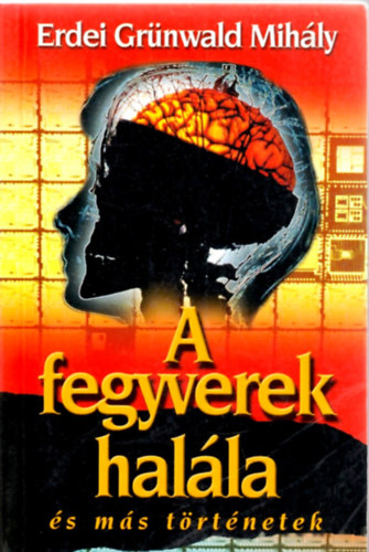 Erdei Gr�nwald Mih�ly - A fegyverek hal�la