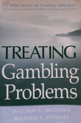 William G. McCown, William A. Howatt - Treating Gambling Problems