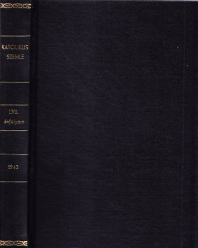 K�h�r Fl�ris  (szerk.) - Katolikus Szemle - LVII. �vfolyam 1943