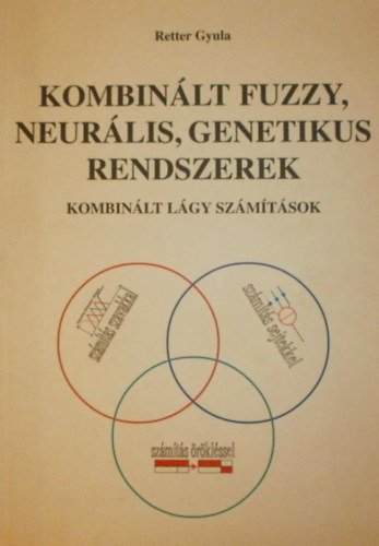 Retter Gyula - Kombinlt fuzzy, neurlis, genetikus, rendszerek - Kombinlt lgy szmtsok