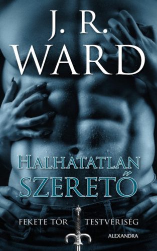 J. R. Ward - Halhatatlan szeret