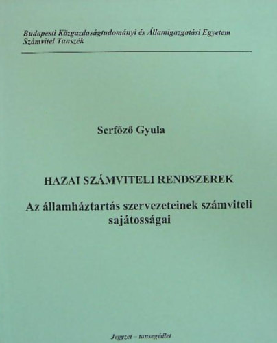 Serfőző Gyula - Hazai számviteli rendszerek I. - Az államháztartás szervezeteinek számviteli sajátosságai