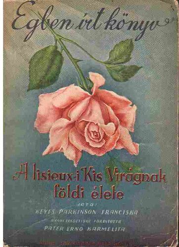 Parkinson Keyes Franciska - gben rt knyv - A lisieux-i Kis Virgnak fldi lete