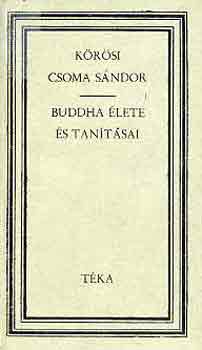 Alexander K�r�si Csoma S�ndor/Csoma de K�r�s - Buddha �lete �s tan�t�sai