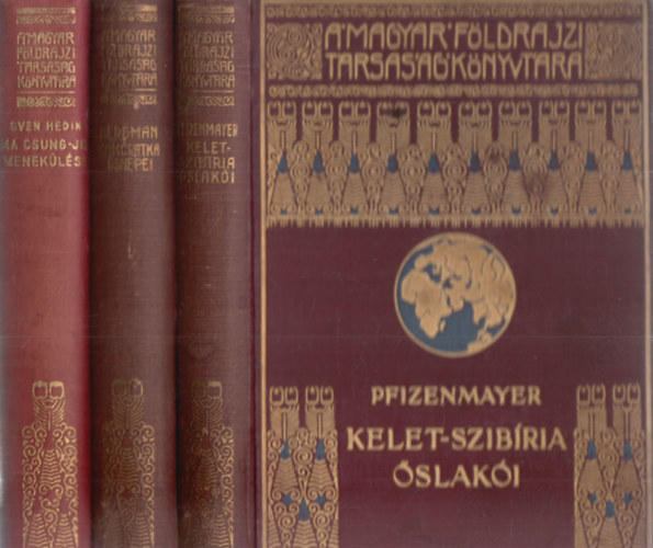 E. W. Pfizenmayer, Sten Bergman, Sven Hedin - 3 db A Magyar F�ldrajzi T�rsas�g K�nyvt�ra (Kelet-Szib�ria �slak�i + Kamcsatka �sn�pei + Ma Csung-Jin menek�l�se)