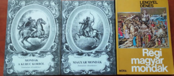 Tth Tams Lengyel Dnes: - 3db mondk:Mondk a kuruc korbl +Magyar Mondk knyve trtnelmi olvasknyv+Rgi magyar mondk