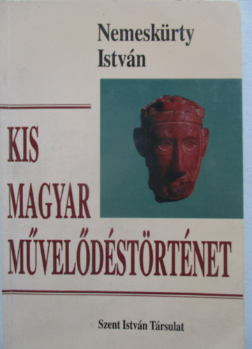 Nemeskrty Istvn - Kis magyar mveldstrtnet