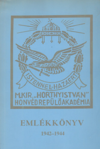 Dr. Farkas Jen - A m.kir. Horthy Istvn Honvd Repl Akadmia Emlkknyve