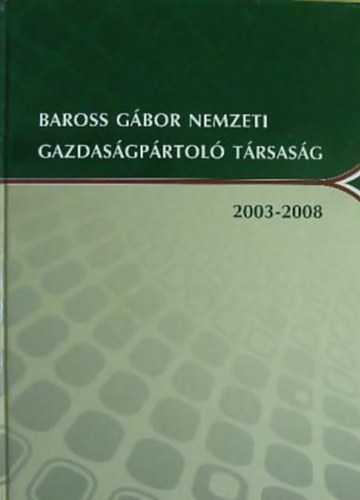 Szerkeszt� Dr. Pakucs J�nos - Lektor Dr. Papanek G�bor - Baross G�bor Nemzeti Gazdas�gp�rtol� T�rsas�g 2003-2008