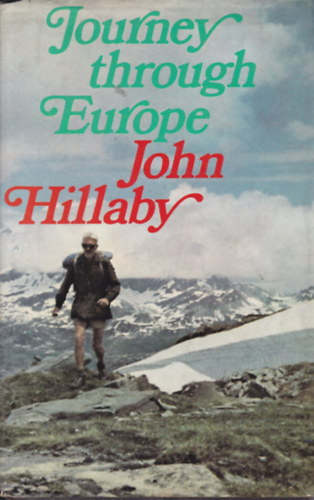 John Hillaby - Journey through Europe ("Gyalogszerrel Eurpban" - angol nyelv)