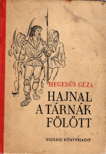 Hegedűs Géza - Hajnal a tárnák fölött