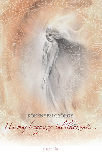 K�k�nyesi Gy�rgy - Ha majd egyszer tal�lkozunk...