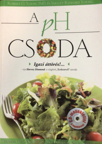 Robert O. Young PhD; Shelley Redford Young - A PH Csoda - �tkezzen kiegyens�lyozottan �s nyerje vissza eg�szs�g�t! (CD n�lk�l)