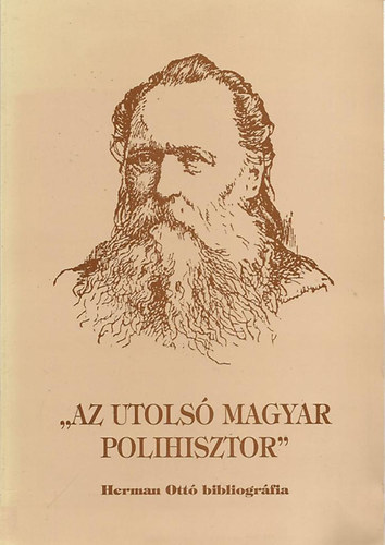 Stramszky Piroska; Lenkefi ldik� - "Az utols� magyar polihisztor" - Herman Ott� biblogr�fia