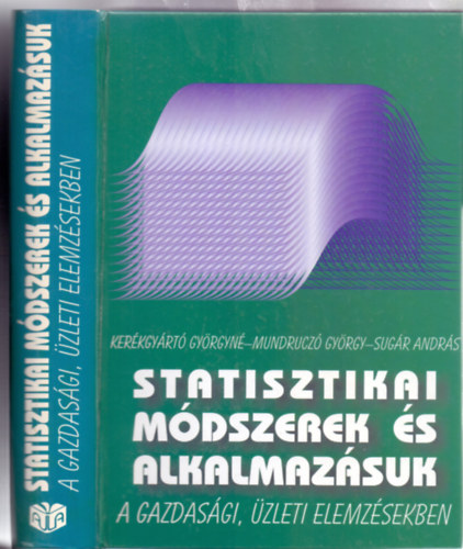 Kerkgyrt Gyrgyn - Mundrucz Gyrgy - Sugr Andrs - Statisztikai mdszerek s alkalmazsuk a gazdasgi, zleti elemzsekben (Javtott kiads)