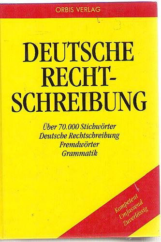 Deutsche Rechtschreibung : Rechtschreibung, Fremdwrter, Grammatik ; ber 70.000 Stichwrter.