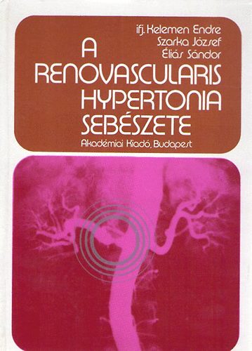 Szarka J�zsef, �li�s S�ndor ifj. Kelemen Endre - A renovascularis hypertonia seb�szete