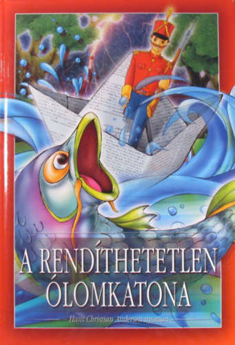 Hans Christian Andersen nyomn - A rendthetetlen lomkatona