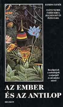 Hankiss-Csnyi-Fehr-Plh - Az ember s az antilop