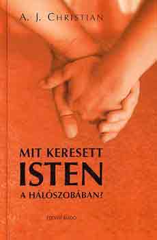 A. J. Christian - Mit keresett isten a hlszobban?   - 	Llekgygyszat