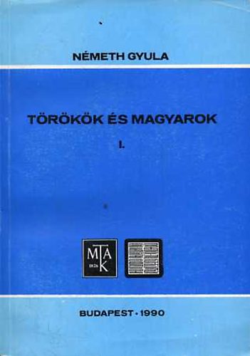 N�meth Gyula - T�r�k�k �s magyarok I. (Budapest oriental reprints)