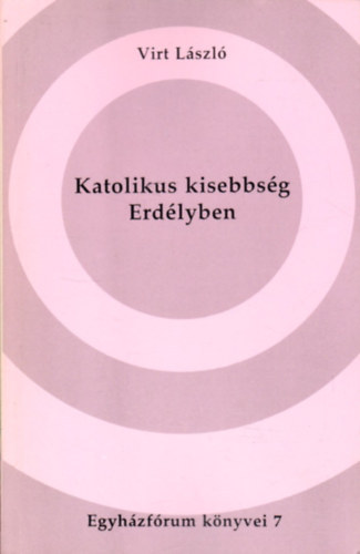 Virt László - Katolikus kisebbség Erdélyben