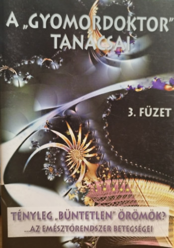 Varga S�ndor - A Gyomordoktor tan�csai 3.: T�nyleg "b�ntetlen" �r�m�k? Az em�szt�rendszer betegs�gei