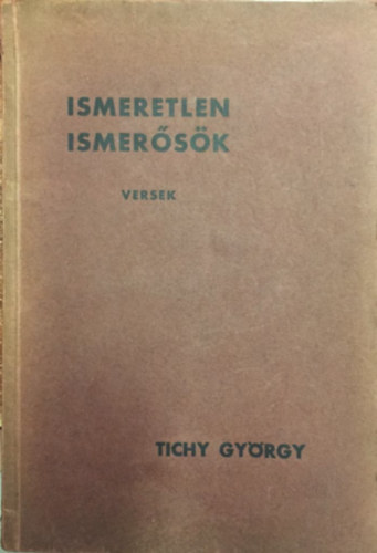 Tichy György - Ismeretlen ismerősök