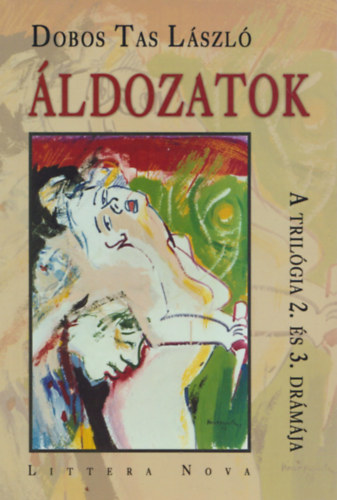 Dobos Tas Lszl - ldozatok - (A trilgia 2. s 3. drmja)