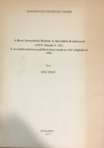 Bki Ern - A Berni Nemzetkzi Munks- s Szocialista Konferencia (1919. februr 3-10)  - A szocildemokrcia politikai irnyvonala az els vilghbor utn