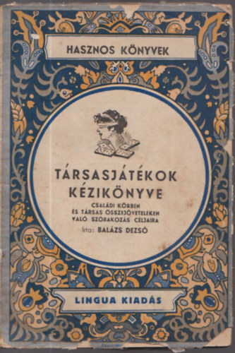 Balázs Dezső - Társasjátékok kézikönyve (Hasznos könyvek)