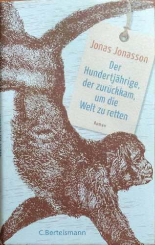 Jonas Jonasson - Der Hundertjährige, der zurückkam, um die Welt zu retten