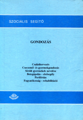 Borbly-Kalichn-Kemny-Kovcs-Oross-Szl - Szocilis segt - Gondozs
