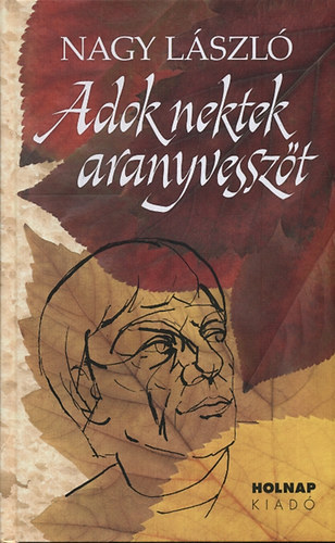 Nagy Lszl - Adok nektek aranyvesszt