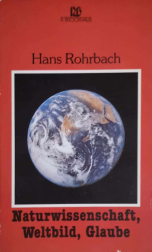 Hans Rohrbach - Naturwissenschaft, Weltbild, Glaube