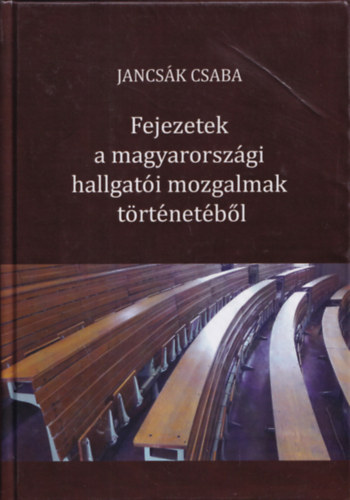 Jancsk Csaba - Fejezetek a magyarorszgi hallgati mozgalmak trtnetbl