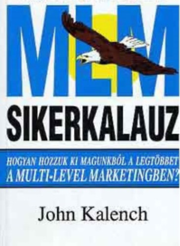 John Kalench - MLM sikerkalauz