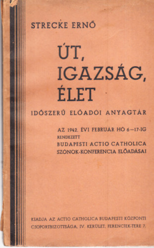 Strecke Ernő - Út, igazság, élet - Időszerű előadói anyagtár