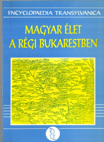 szerk. Kovch Bla - Magyar let a rgi Bukarestben