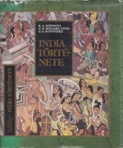 G. M. Bongard-Levin, G. G. Kotovszkij K. A. Antonova - India története