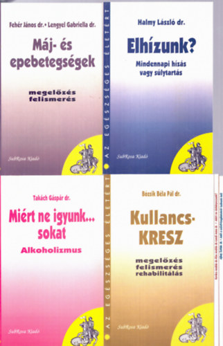 Halmy Lszl dr., Bzsik Bla Pl dr., Fehr Jnos-Lengyel Gabriella, Dr. Kovcs Andrs, Ajkay Zoltn dr. Takch Gspr dr. - 6 db Az egszsges letrt knyv: Elhzunk?, Amit a szrvizsglatokrl tudnunk kell, Mirt ne dohnyozzunk?, Mj s epebetegsgek, Kullancs-KRESZ, Mirt ne igyunk... sokat