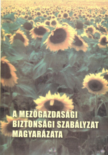 Mezei J�zsef Fialka G�za - A mez�gazdas�gi biztons�gi szab�lyzat magyar�zata